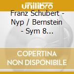 Franz Schubert - Nyp / Bernstein - Sym 8 In B Min Unfinished / Sy cd