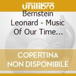 Bernstein Leonard - Music Of Our Time / Ligeti / F cd