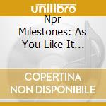 Npr Milestones: As You Like It / Various cd musicale