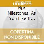 Npr Milestones: As You Like It / Various cd