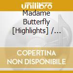 Madame Butterfly [Highlights] / O.S.T. cd musicale