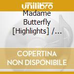 Madame Butterfly [Highlights] / O.S.T. cd