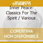 Inner Peace: Classics For The Spirit / Various cd