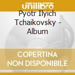Pyotr Ilyich Tchaikovsky - Album cd musicale di Pyotr Ilyich Tchaikovsky