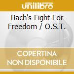 Bach's Fight For Freedom / O.S.T. cd