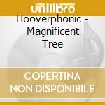 Hooverphonic - Magnificent Tree cd musicale di Hooverphonic