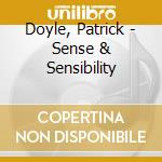 Doyle, Patrick - Sense & Sensibility cd musicale di Doyle, Patrick