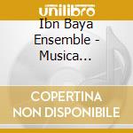 Ibn Baya Ensemble - Musica Andalusi cd musicale