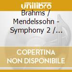 Brahms / Mendelssohn - Symphony 2 / Hebrides Overture cd