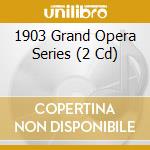 1903 Grand Opera Series (2 Cd) cd