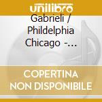 Gabrieli / Phildelphia Chicago - Antiphonal Music Of Gabrieli cd