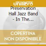 Preservation Hall Jazz Band - In The Sweet Bye And Bye cd