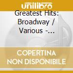 Greatest Hits: Broadway / Various - Greatest Hits: Broadway / Various cd