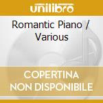 Romantic Piano / Various cd musicale
