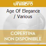 Age Of Elegance / Various cd musicale