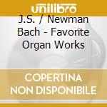J.S. / Newman Bach - Favorite Organ Works cd