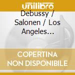 Debussy / Salonen / Los Angeles Philharmonic - Images / Prelude A L'apres-Midi D'un Faune cd