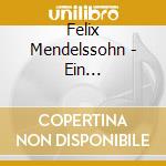 Felix Mendelssohn - Ein Sommernachtstraum cd musicale di Mendelssohn Bartholdy, F.