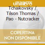 Tchaikovsky / Tilson Thomas / Pao - Nutcracker cd musicale