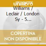 Williams / Leclair / London Sy - 5 Sacred Trees cd