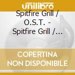Spitfire Grill / O.S.T. - Spitfire Grill / O.S.T. cd