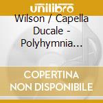 Wilson / Capella Ducale - Polyhymnia Caducea cd musicale di Wilson / Capella Ducale
