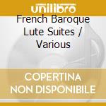 French Baroque Lute Suites / Various cd