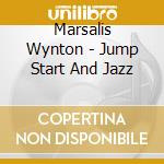 Marsalis Wynton - Jump Start And Jazz cd musicale di Marsalis Wynton