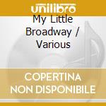 My Little Broadway / Various cd