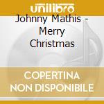 Johnny Mathis - Merry Christmas cd musicale di Johnny Mathis