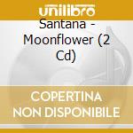 Santana - Moonflower (2 Cd) cd musicale di Santana