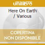 Here On Earth / Various cd