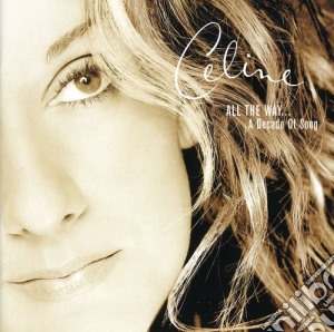 Celine Dion - All The Way: A Decade Of Song cd musicale di Celine Dion