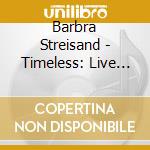 Barbra Streisand - Timeless: Live In Concert cd