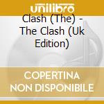 Clash (The) - The Clash (Uk Edition) cd