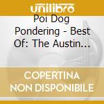 Poi Dog Pondering - Best Of: The Austin Years cd