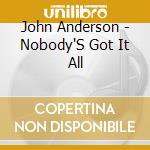 John Anderson - Nobody'S Got It All cd
