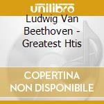 Ludwig Van Beethoven - Greatest Htis