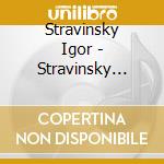 Stravinsky Igor - Stravinsky Conducts Stravinsky cd