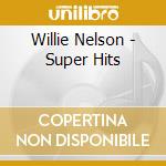 Willie Nelson - Super Hits cd musicale di Willie Nelson