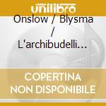 Onslow / Blysma / L'archibudelli - String Quintets cd