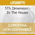 5Th Dimension - In The House cd