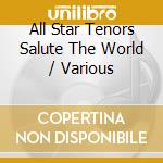 All Star Tenors Salute The World / Various cd