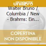 Walter Bruno / Columbia / New - Brahms: Ein Deutsches Requiem cd musicale di Walter Bruno / Columbia / New
