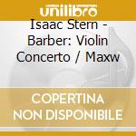 Isaac Stern - Barber: Violin Concerto / Maxw cd