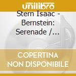 Stern Isaac - Bernstein: Serenade / Dutilleu cd