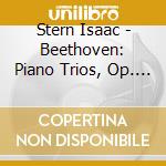 Stern Isaac - Beethoven: Piano Trios, Op. 1, cd musicale di Stern Isaac
