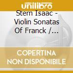 Stern Isaac - Violin Sonatas Of Franck / Deb cd musicale di Stern Isaac