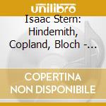 Isaac Stern: Hindemith, Copland, Bloch - Violin Sonatas cd
