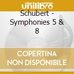 Schubert - Symphonies 5 & 8 cd musicale
